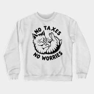 No Taxes, No Worries Crewneck Sweatshirt